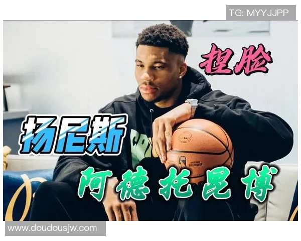 扬尼斯阿德托昆博:从希腊少年到NBA超级巨星的传奇旅程